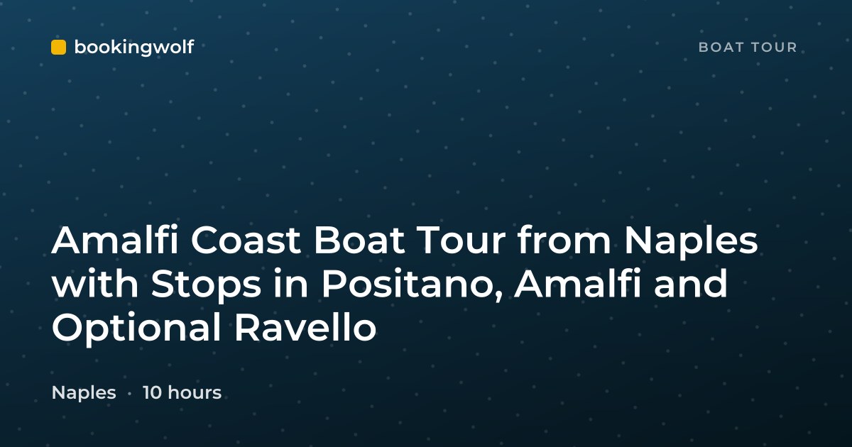Amalfi Coast Boat Tour from Naples with Stops in Positano, Amalfi and Optional Ravello