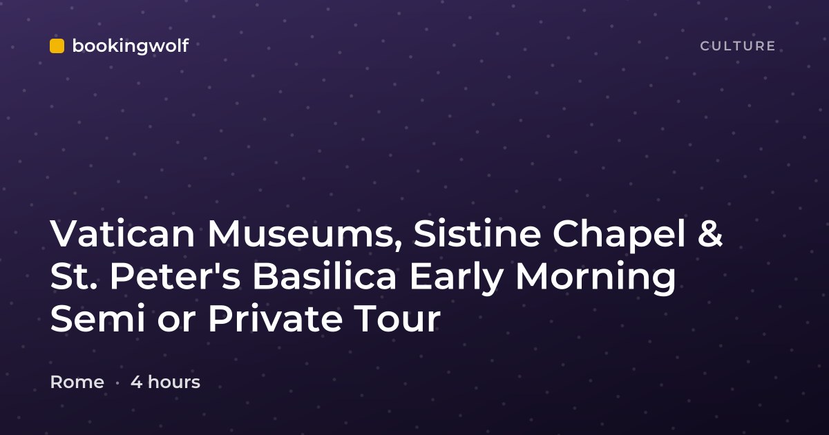 Vatican Museums, Sistine Chapel & St. Peter's Basilica Early Morning Semi or Private Tour