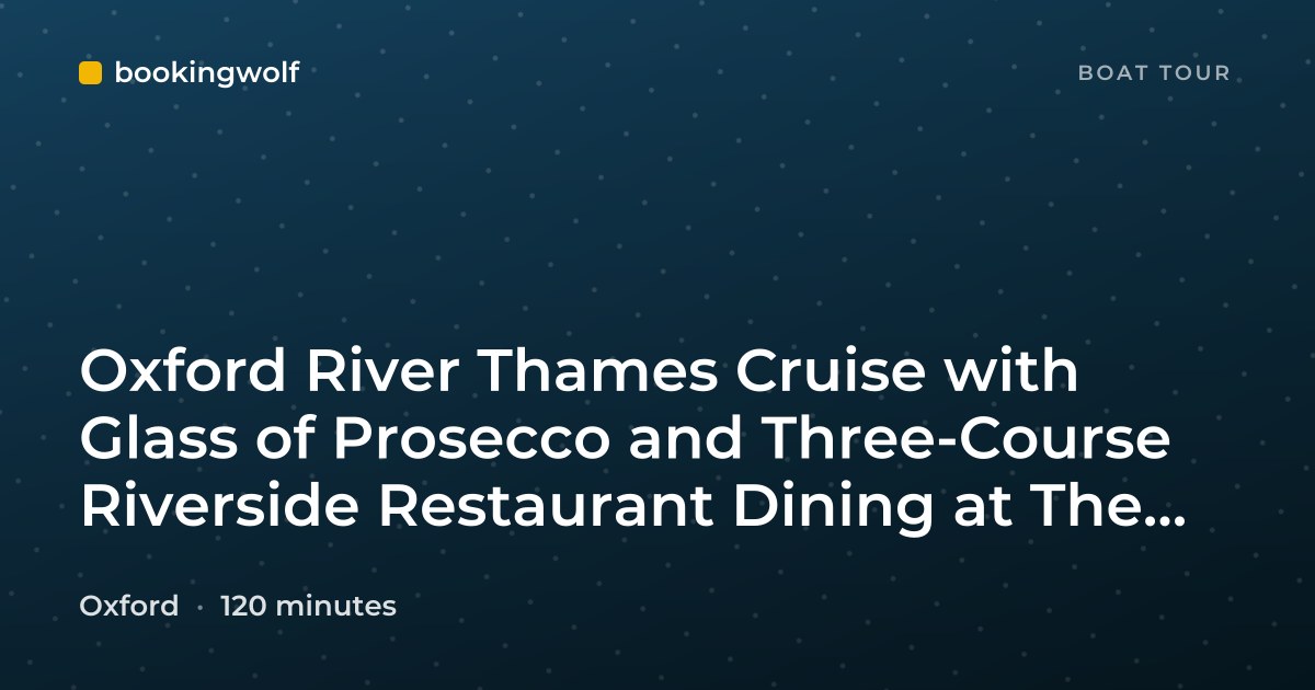 Oxford River Thames Cruise with Glass of Prosecco and Three-Course Riverside Restaurant Dining at The Folly