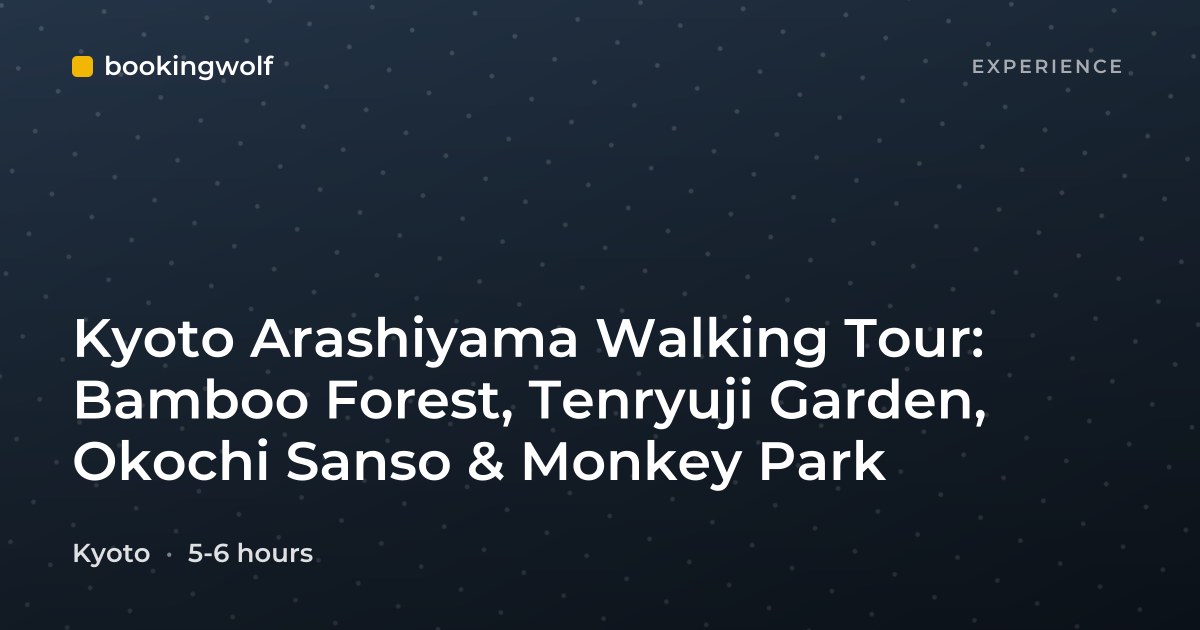 Kyoto Arashiyama Walking Tour: Bamboo Forest, Tenryuji Garden, Okochi Sanso & Monkey Park
