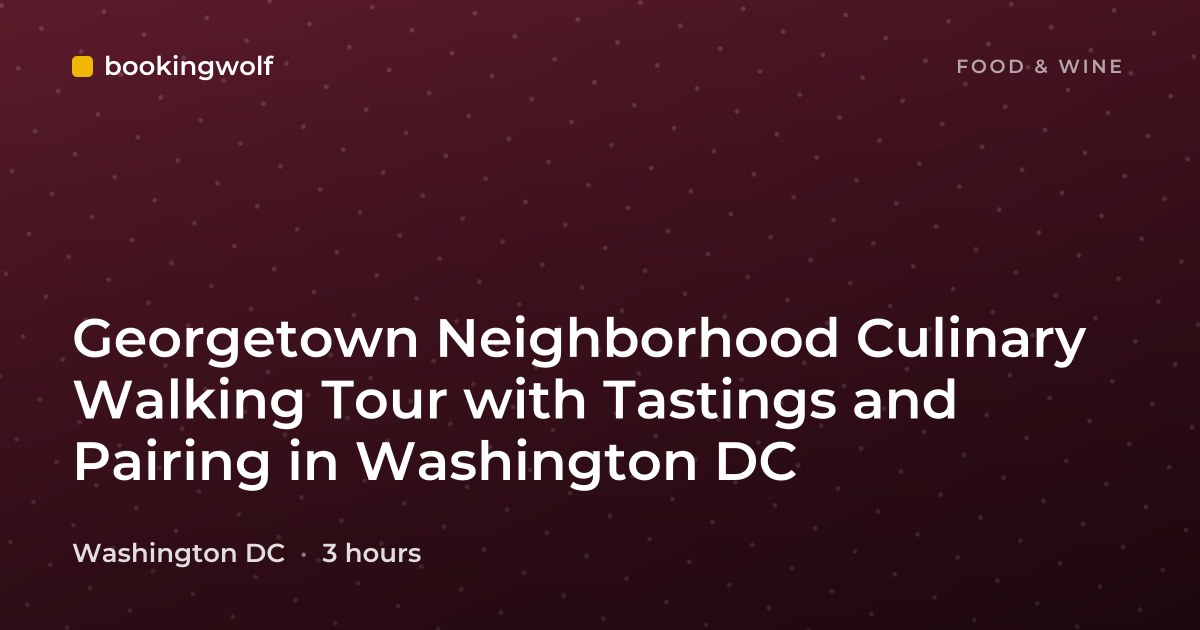 Georgetown Neighborhood Culinary Walking Tour with Tastings and Pairing in Washington DC