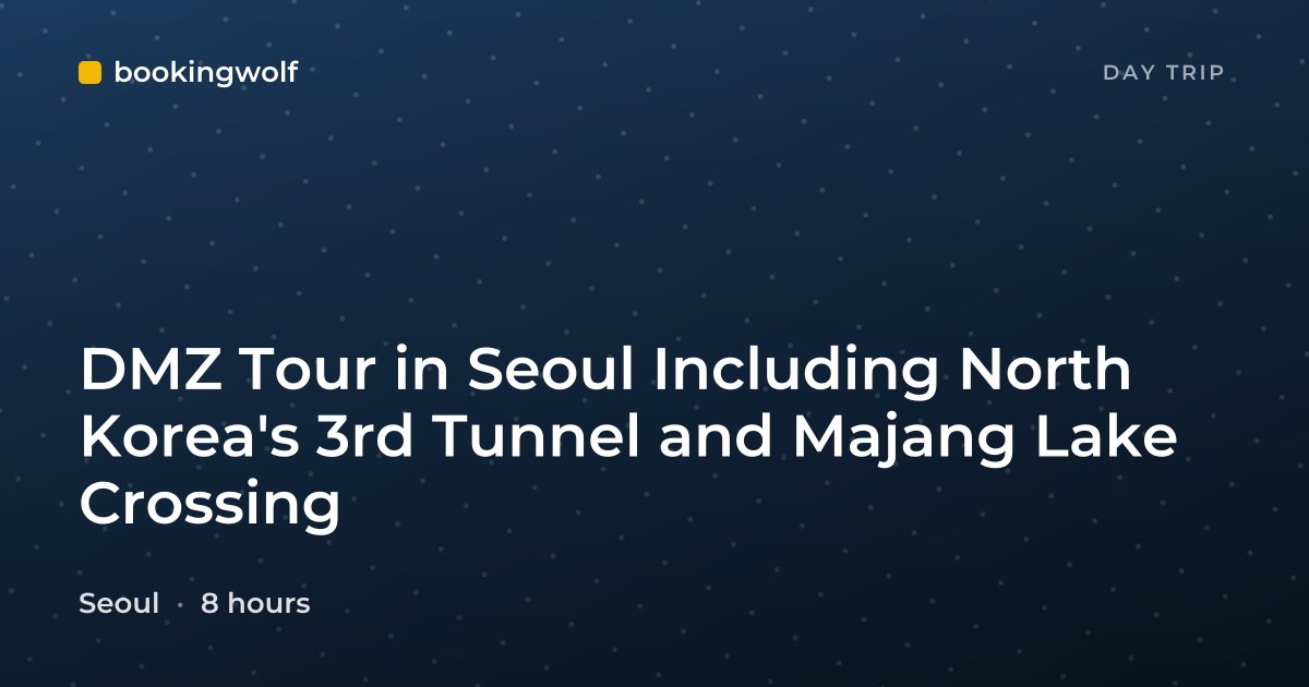 DMZ Tour in Seoul Including North Korea's 3rd Tunnel and Majang Lake Crossing