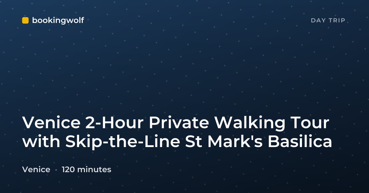 Venice 2-Hour Private Walking Tour with Skip-the-Line St Mark's Basilica