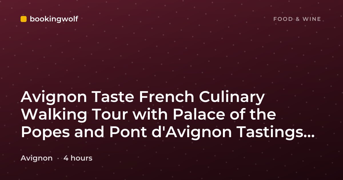 Avignon Taste French Culinary Walking Tour with Palace of the Popes and Pont d'Avignon Tastings by Do Eat Better
