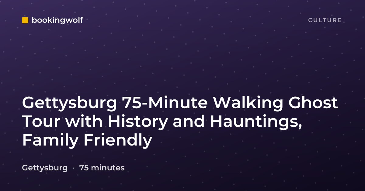 Gettysburg 75-Minute Walking Ghost Tour with History and Hauntings, Family Friendly