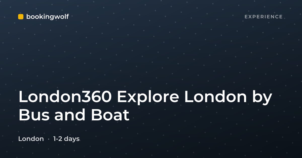 London360 Explore London by Bus and Boat