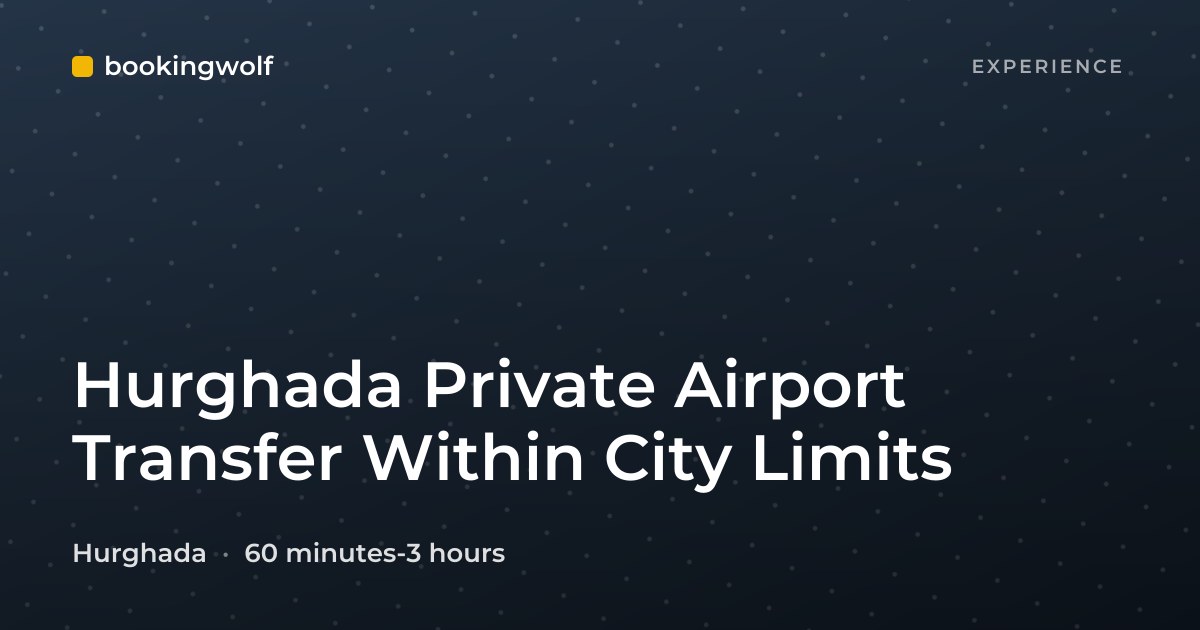 Hurghada Private Airport Transfer Within City Limits