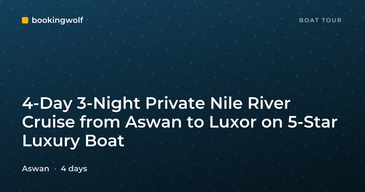 4-Day 3-Night Private Nile River Cruise from Aswan to Luxor on 5-Star Luxury Boat