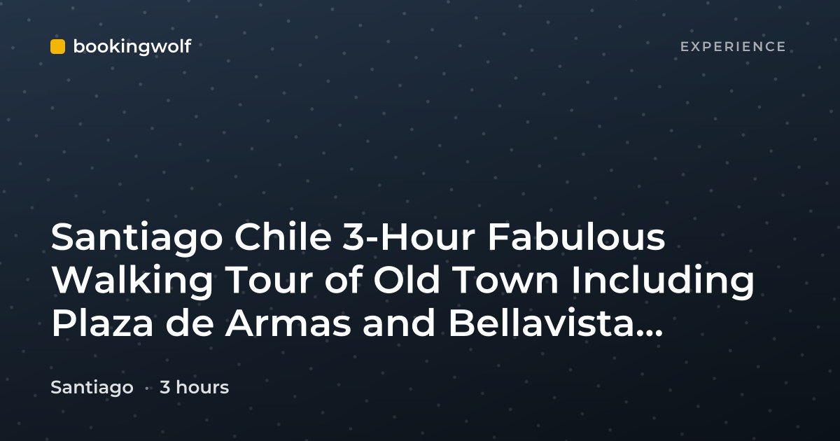 Santiago Chile 3-Hour Fabulous Walking Tour of Old Town Including Plaza de Armas and Bellavista Neighborhood