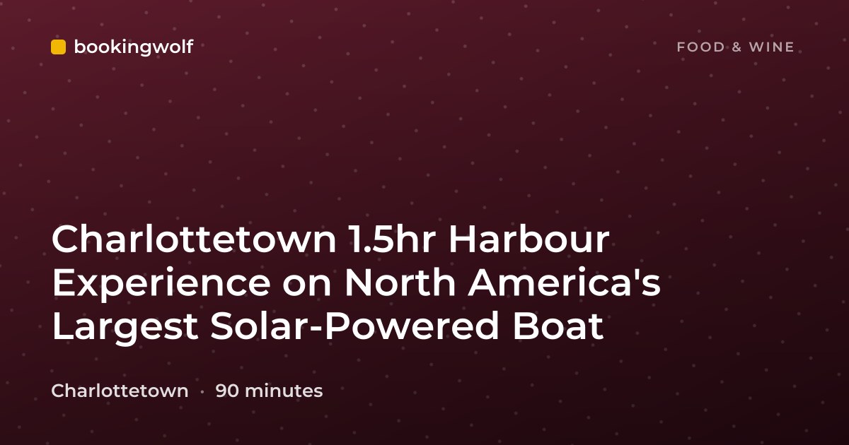 Charlottetown 1.5hr Harbour Experience on North America's Largest Solar-Powered Boat