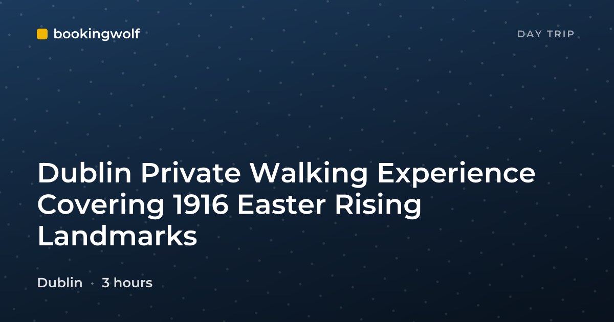 Dublin Private Walking Experience Covering 1916 Easter Rising Landmarks