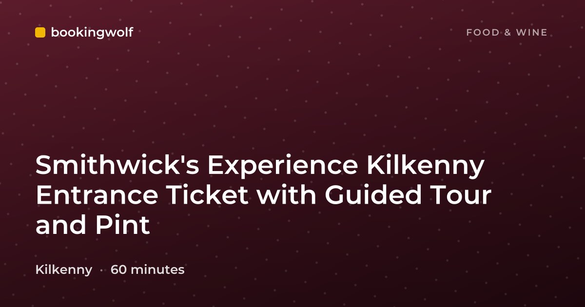 Smithwick's Experience Kilkenny Entrance Ticket with Guided Tour and Pint