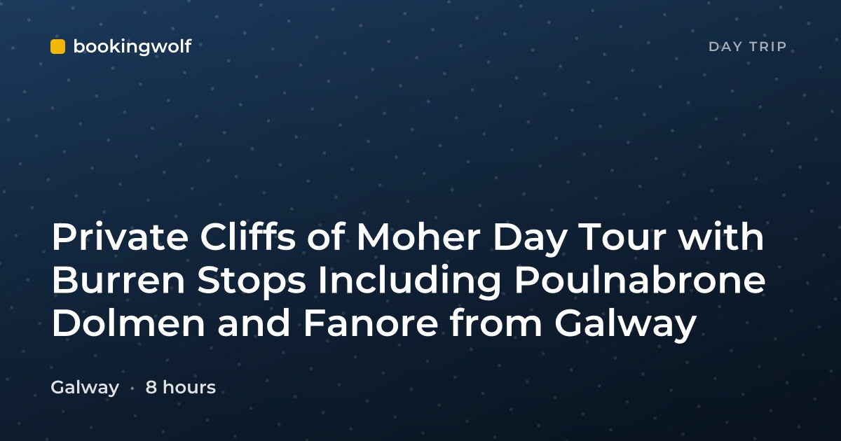 Private Cliffs of Moher Day Tour with Burren Stops Including Poulnabrone Dolmen and Fanore from Galway