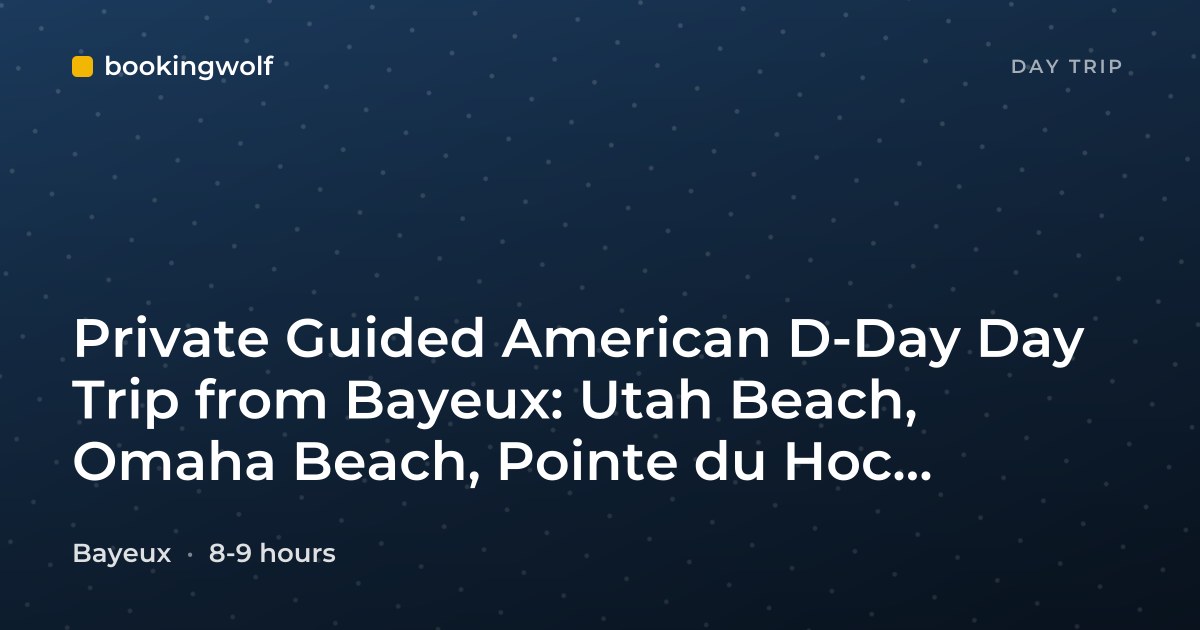Private Guided American D-Day Day Trip from Bayeux: Utah Beach, Omaha Beach, Pointe du Hoc, Normandy American Cemetery