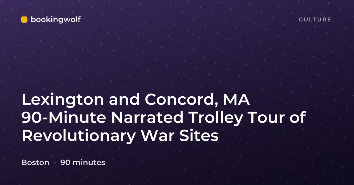 Lexington and Concord, MA 90-Minute Narrated Trolley Tour of Revolutionary War Sites