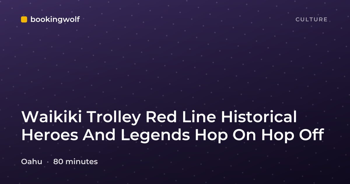 Waikiki Trolley Red Line Historical Heroes And Legends Hop On Hop Off