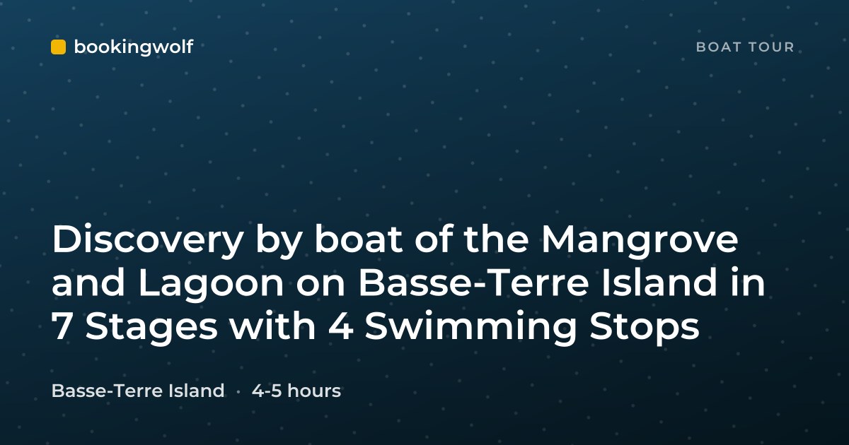 Discovery by boat of the Mangrove and Lagoon on Basse-Terre Island in 7 Stages with 4 Swimming Stops