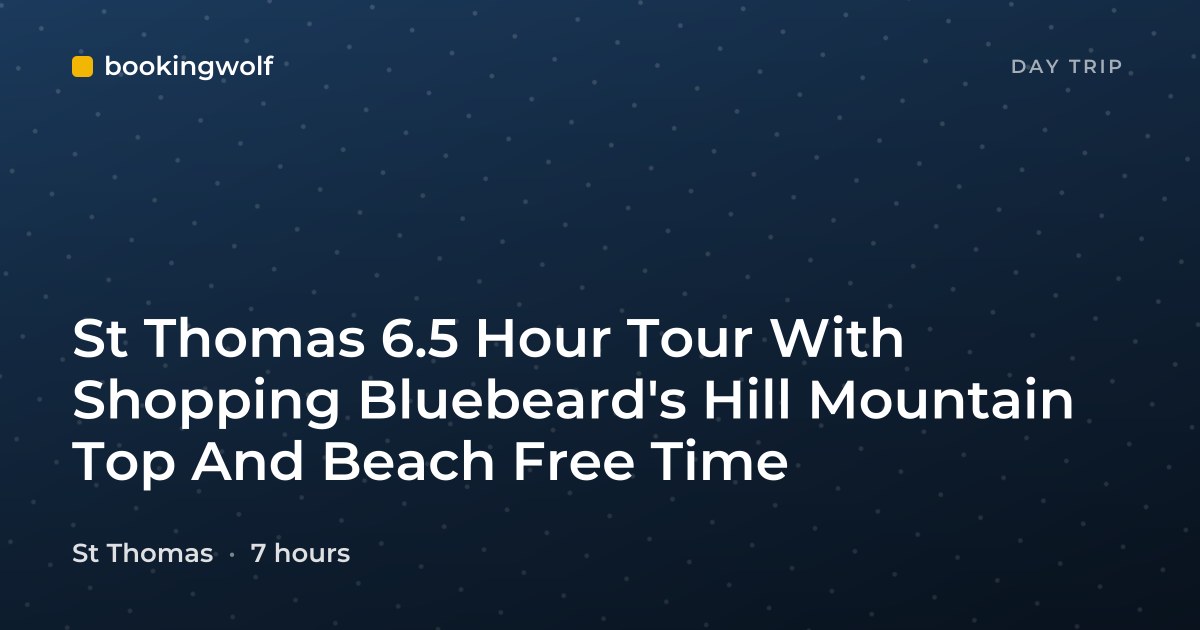St Thomas 6.5 Hour Tour With Shopping Bluebeard's Hill Mountain Top And Beach Free Time