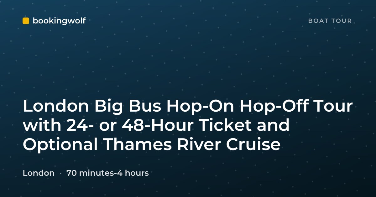 London Big Bus Hop-On Hop-Off Tour with 24- or 48-Hour Ticket and Optional Thames River Cruise