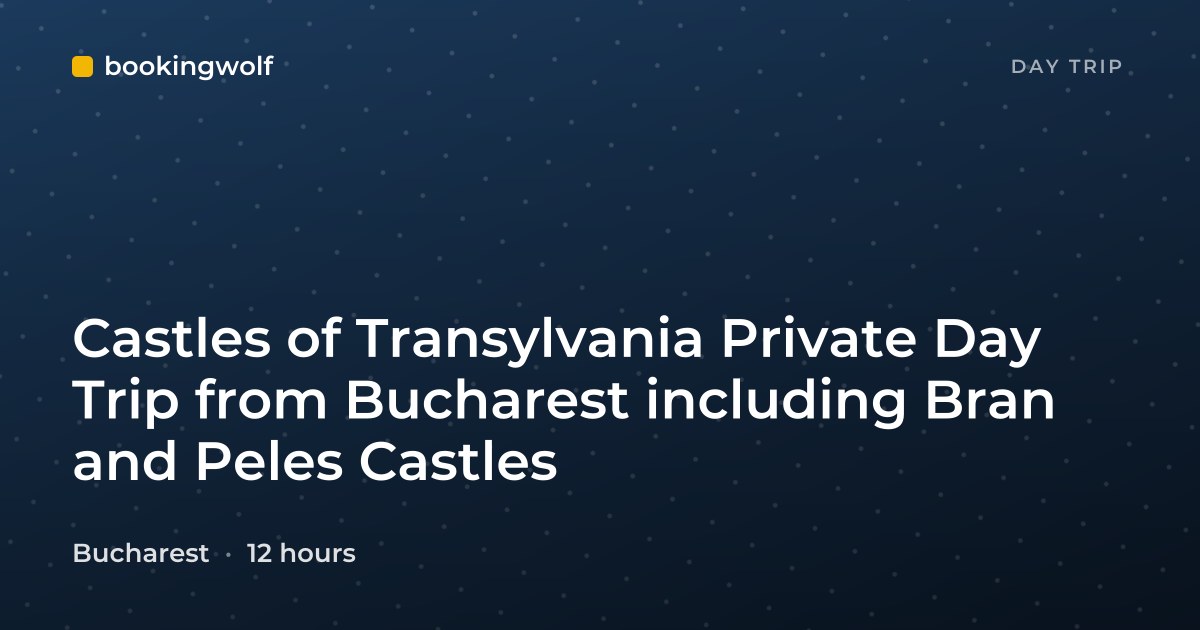 Castles of Transylvania Private Day Trip from Bucharest including Bran and Peles Castles