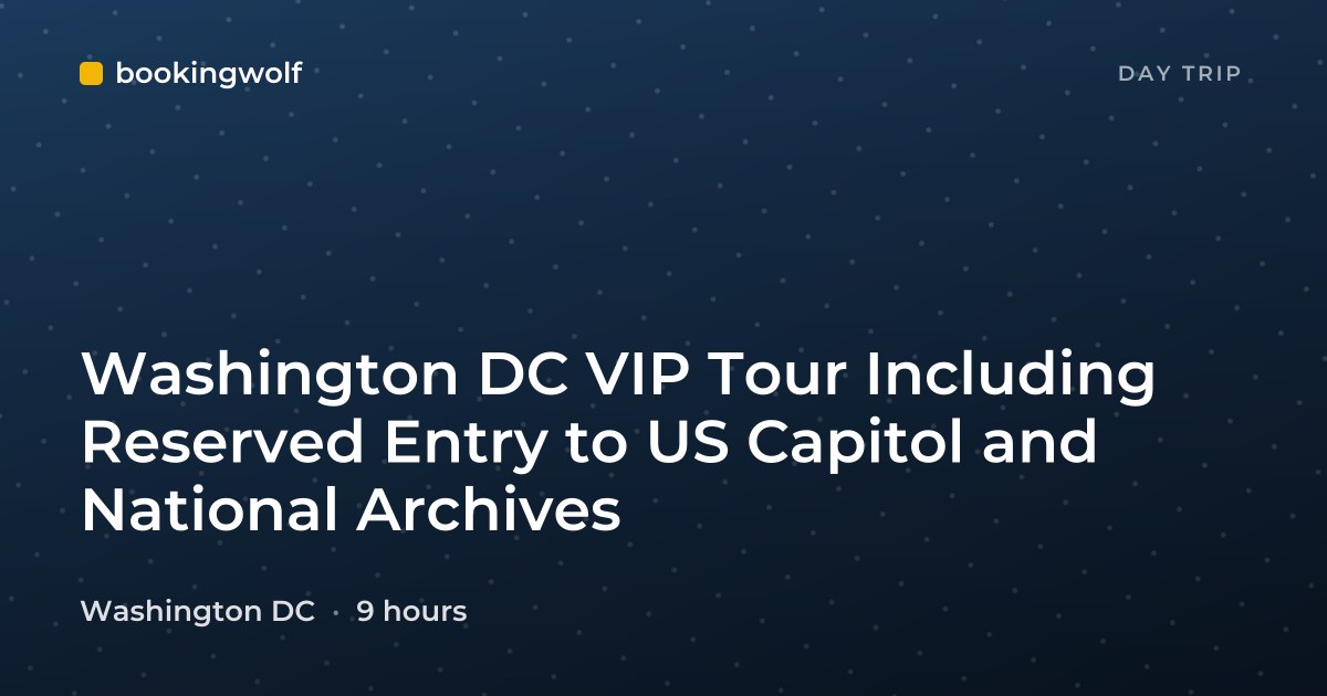 Washington DC VIP Tour Including Reserved Entry to US Capitol and National Archives