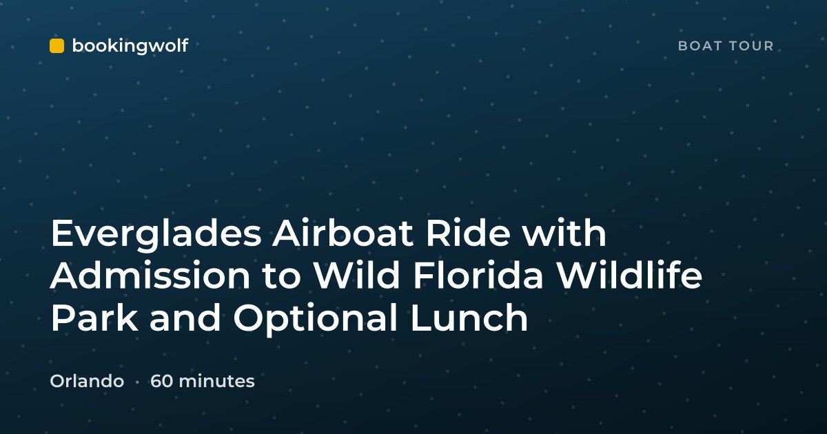Everglades Airboat Ride with Admission to Wild Florida Wildlife Park and Optional Lunch