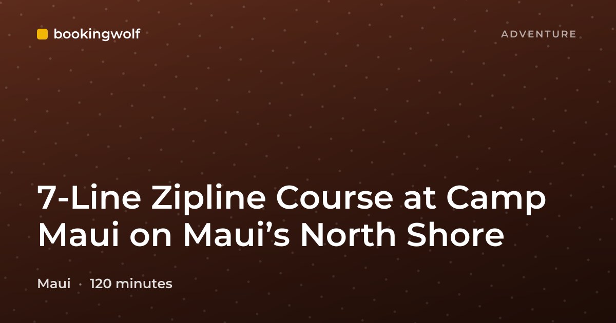 7-Line Zipline Course at Camp Maui on Maui’s North Shore