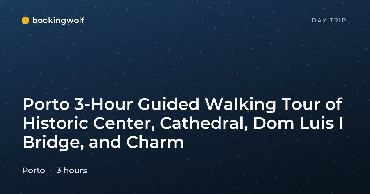 Porto 3-Hour Guided Walking Tour of Historic Center, Cathedral, Dom Luis I Bridge, and Charm