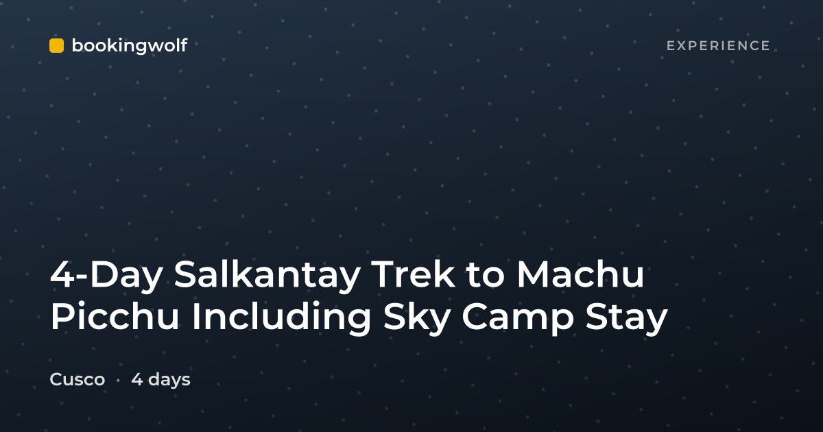4-Day Salkantay Trek to Machu Picchu Including Sky Camp Stay