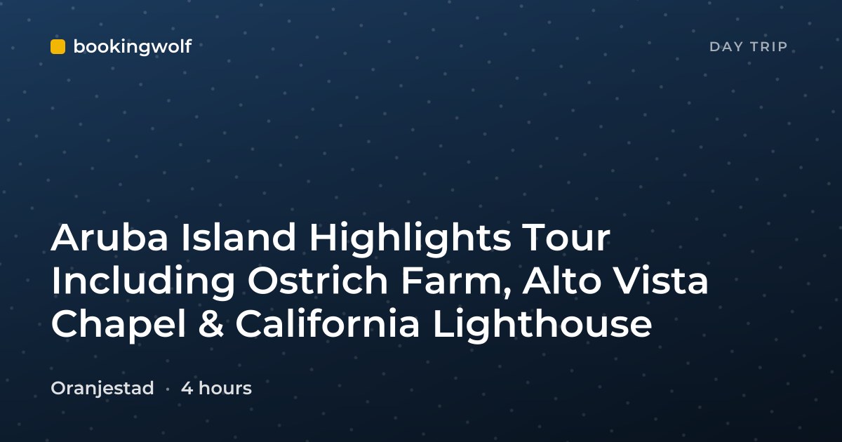Aruba Island Highlights Tour Including Ostrich Farm, Alto Vista Chapel & California Lighthouse