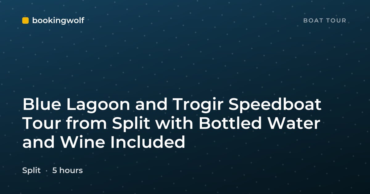 Blue Lagoon and Trogir Speedboat Tour from Split with Bottled Water and Wine Included