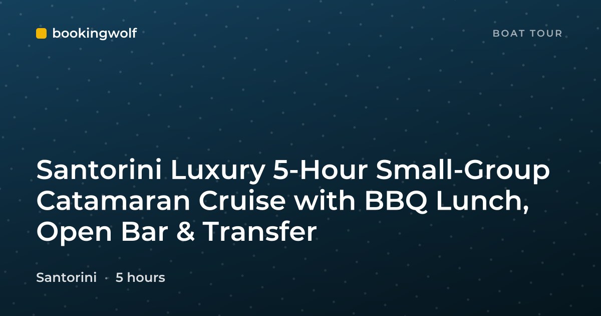 Santorini Luxury 5-Hour Small-Group Catamaran Cruise with BBQ Lunch, Open Bar & Transfer