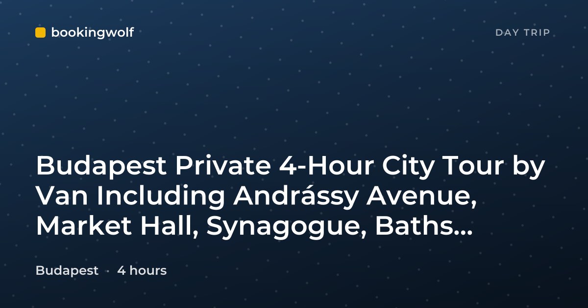 Budapest Private 4-Hour City Tour by Van Including Andrássy Avenue, Market Hall, Synagogue, Baths, Opera, Parliament
