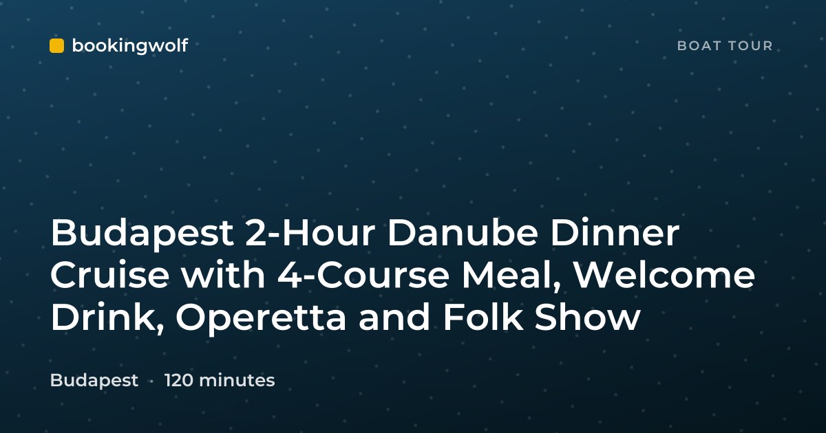 Budapest 2-Hour Danube Dinner Cruise with 4-Course Meal, Welcome Drink, Operetta and Folk Show