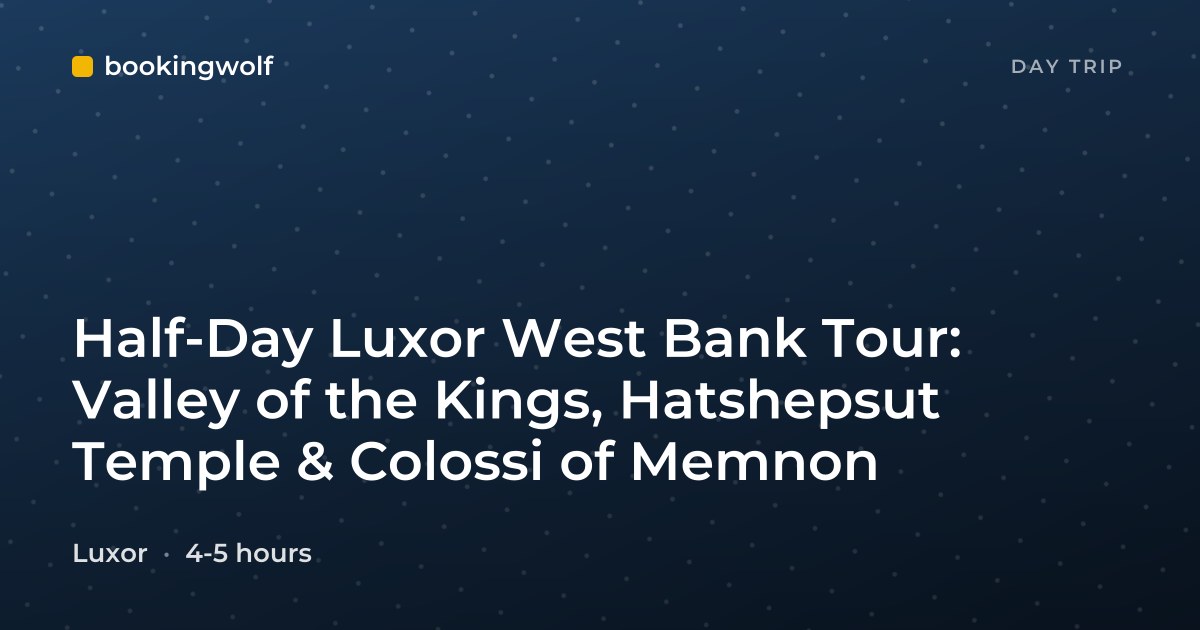 Half-Day Luxor West Bank Tour: Valley of the Kings, Hatshepsut Temple & Colossi of Memnon