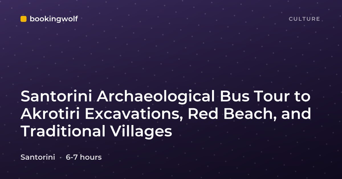 Santorini Archaeological Bus Tour to Akrotiri Excavations, Red Beach, and Traditional Villages