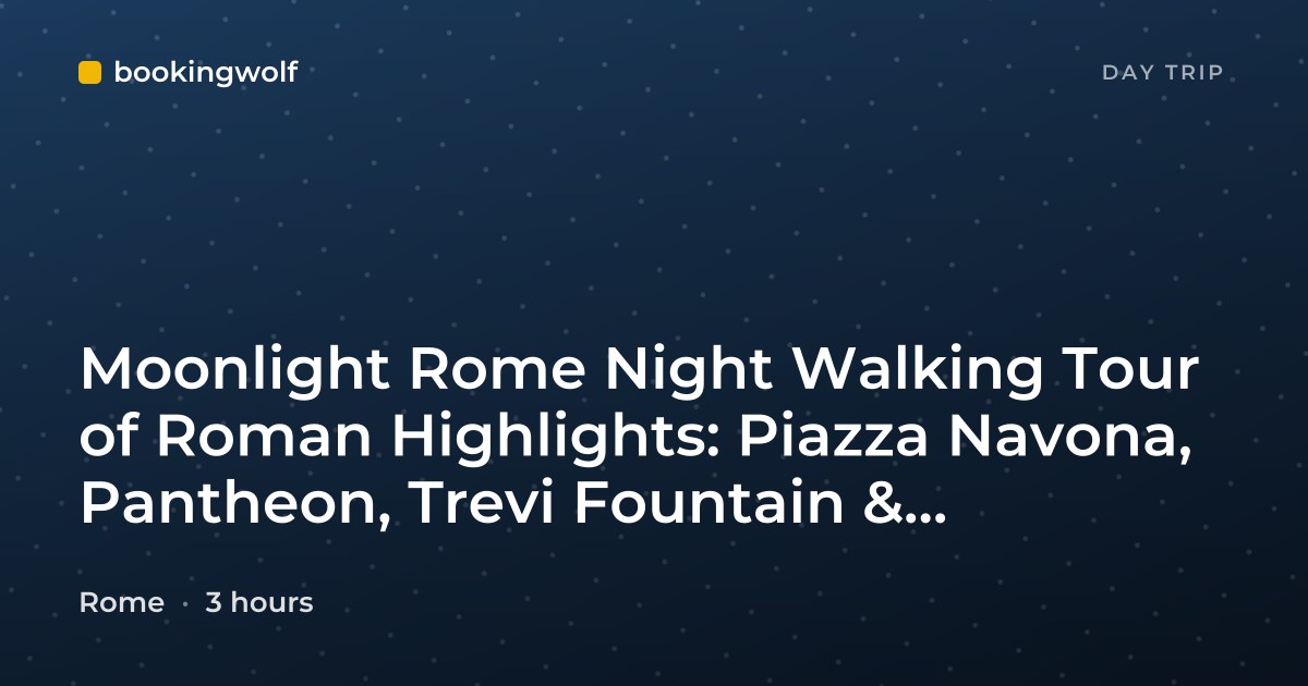 Moonlight Rome Night Walking Tour of Roman Highlights: Piazza Navona, Pantheon, Trevi Fountain & Colosseum