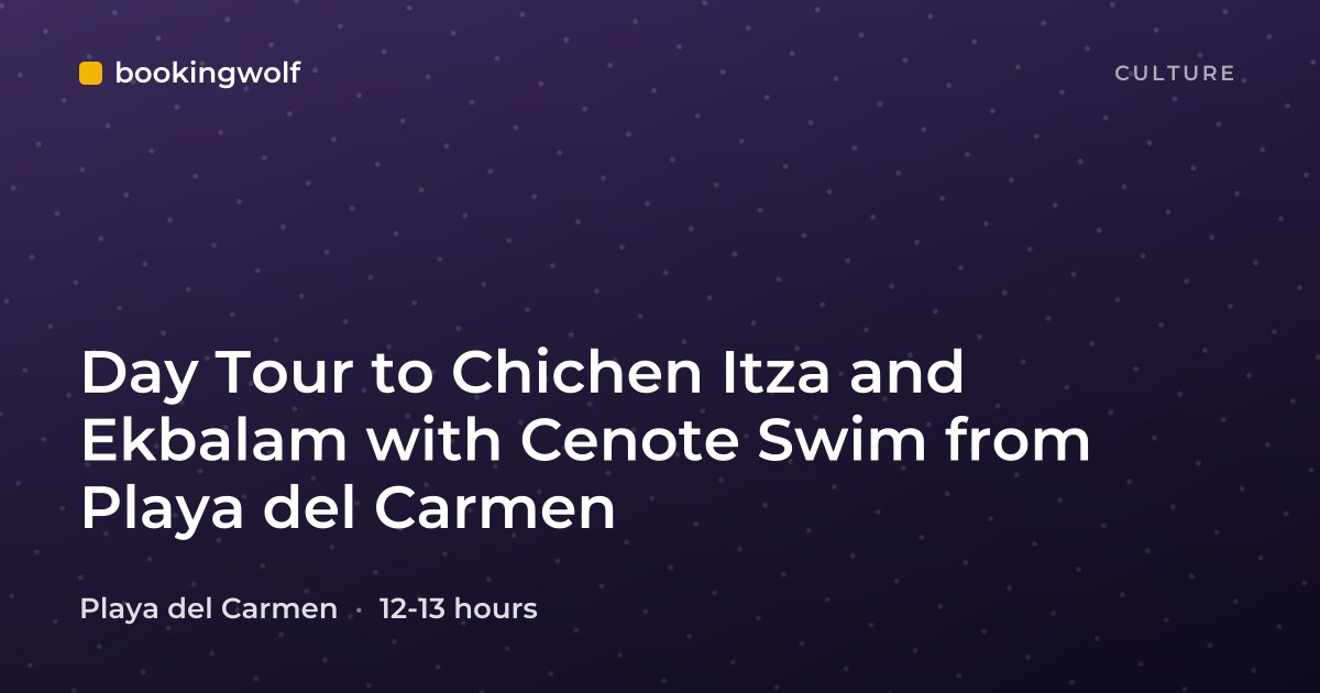 Day Tour to Chichen Itza and Ekbalam with Cenote Swim from Playa del Carmen