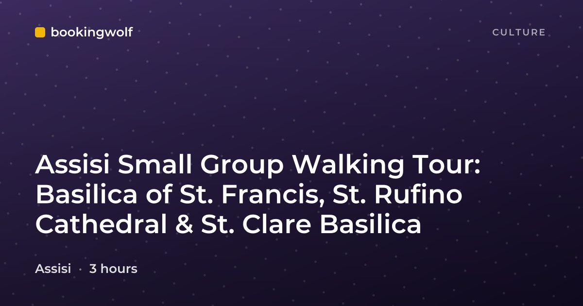 Assisi Small Group Walking Tour: Basilica of St. Francis, St. Rufino Cathedral & St. Clare Basilica