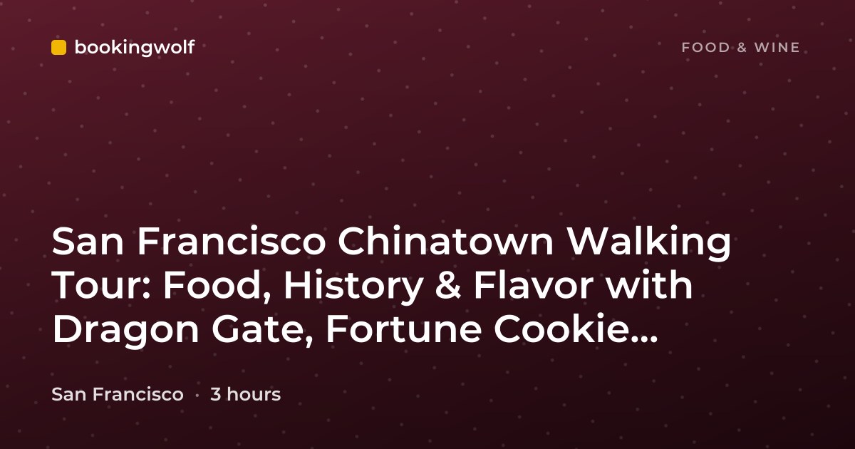 San Francisco Chinatown Walking Tour: Food, History & Flavor with Dragon Gate, Fortune Cookie Factory & Dim Sum