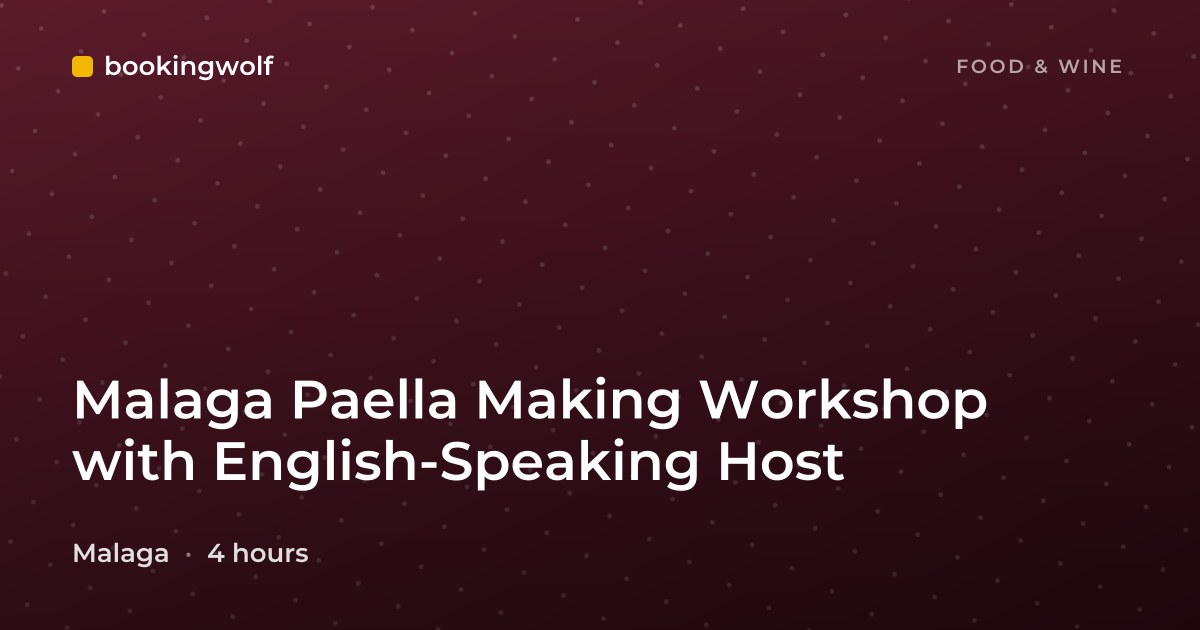 Malaga Paella Making Workshop with English-Speaking Host