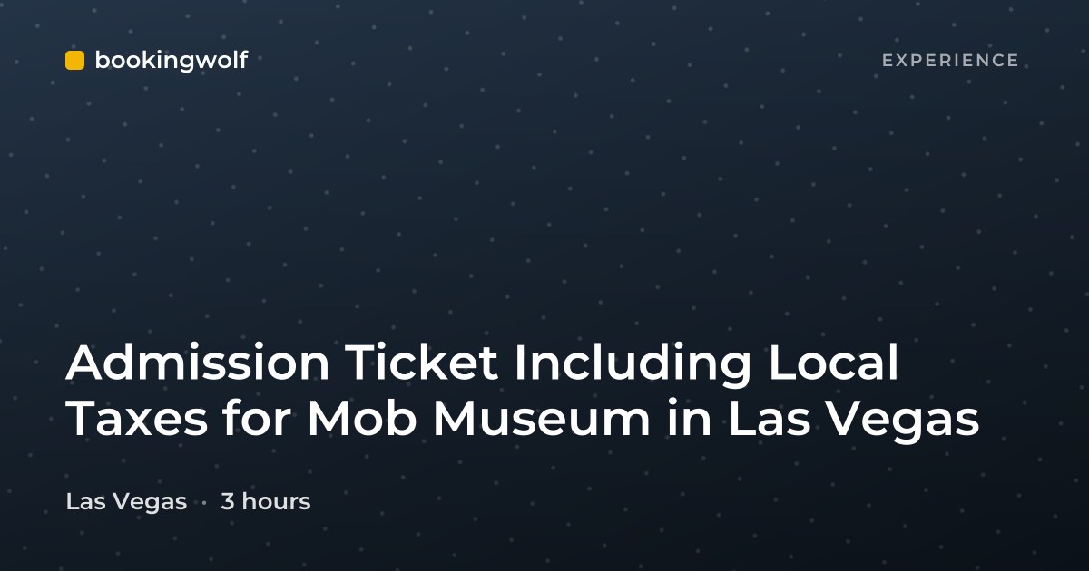 Admission Ticket Including Local Taxes for Mob Museum in Las Vegas