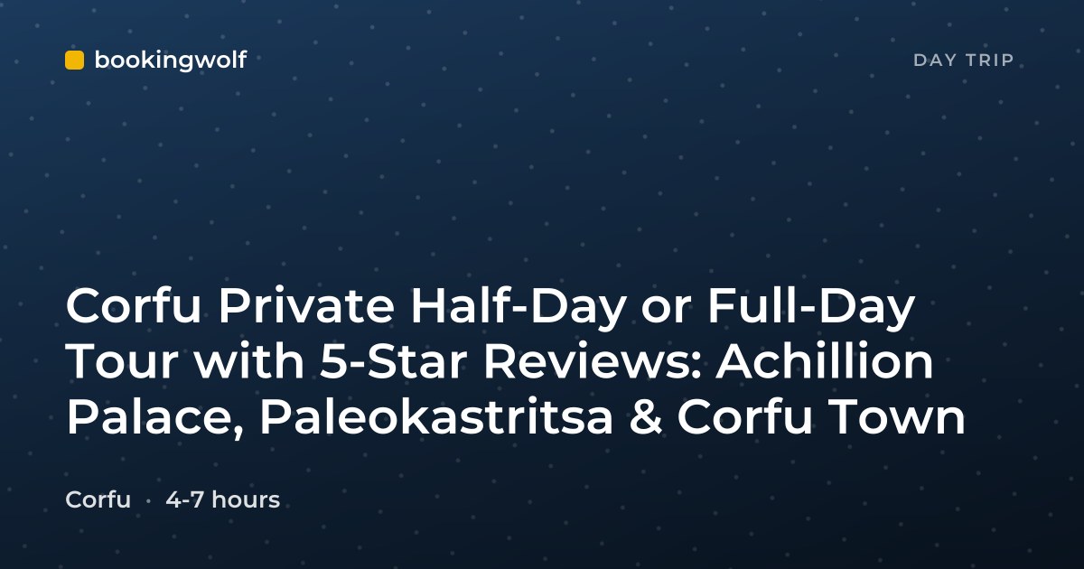 Corfu Private Half-Day or Full-Day Tour with 5-Star Reviews: Achillion Palace, Paleokastritsa & Corfu Town