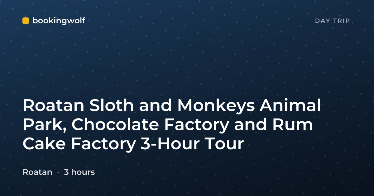 Roatan Sloth and Monkeys Animal Park, Chocolate Factory and Rum Cake Factory 3-Hour Tour