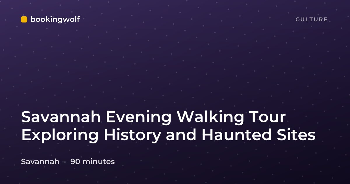 Savannah Evening Walking Tour Exploring History and Haunted Sites