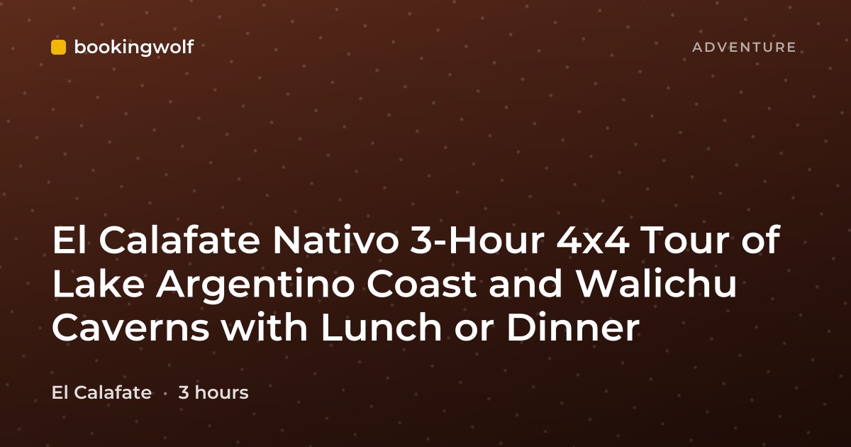 El Calafate Nativo 3-Hour 4x4 Tour of Lake Argentino Coast and Walichu Caverns with Lunch or Dinner
