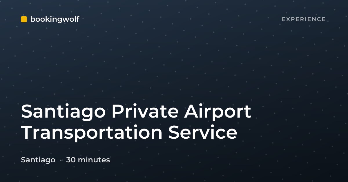 Santiago Private Airport Transportation Service