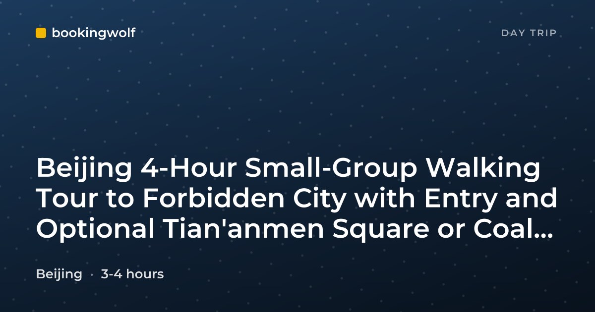 Beijing 4-Hour Small-Group Walking Tour to Forbidden City with Entry and Optional Tian'anmen Square or Coal Hill Park