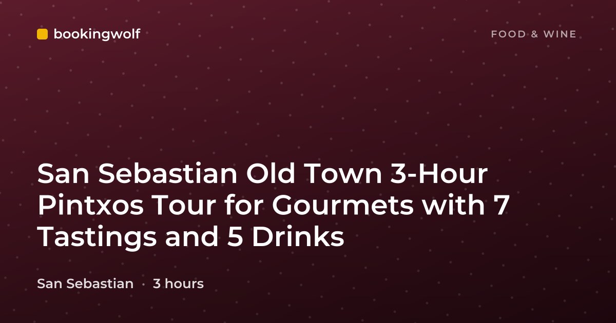 San Sebastian Old Town 3-Hour Pintxos Tour for Gourmets with 7 Tastings and 5 Drinks