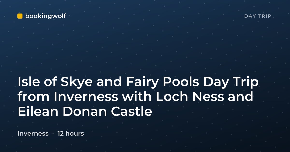 Isle of Skye and Fairy Pools Day Trip from Inverness with Loch Ness and Eilean Donan Castle